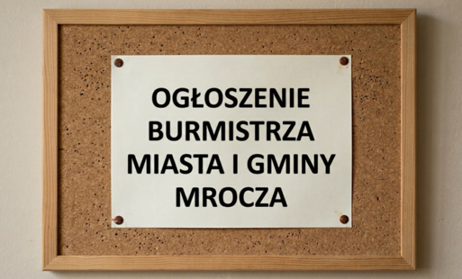Ogłoszenie Burmistrza Miasta i Gminy Mrocza z dnia 22 maja 2026 r.