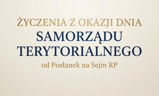Życzenia z okazji Dnia Samorządu Terytorialnego od Posłanek na Sejm RP