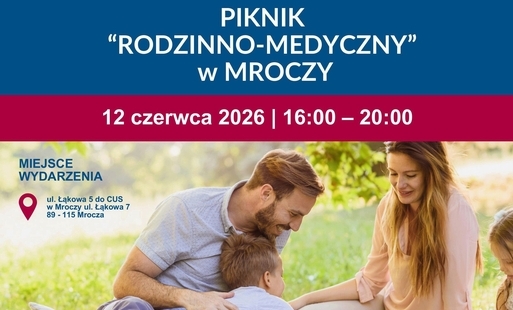 Zapraszamy na Piknik "Rodzinno-Medyczny" w Mroczy