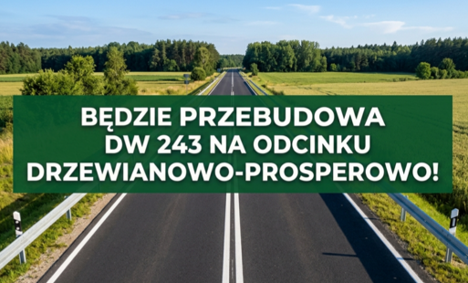 Ponad 10 mln zł na przebudowę DW 243 na odcinku Drzewianowo–Prosperowo