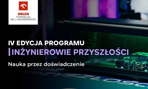 Wystartował nabór do IV edycji konkursu „Inżynierowie Przyszłości”