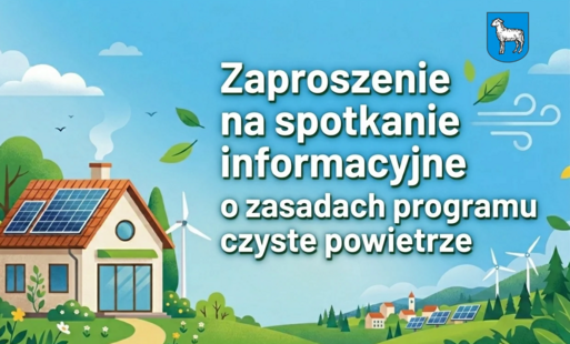 Zaproszenie na spotkanie informacyjne o zasadach programu Czyste Powietrze